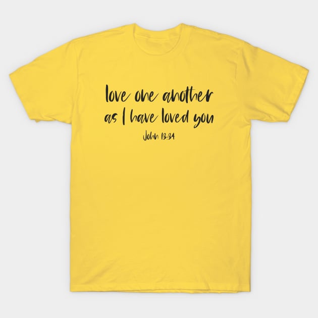 "Love one another as I have loved you" in black letters - Christian Bible Verse T-Shirt by Ofeefee